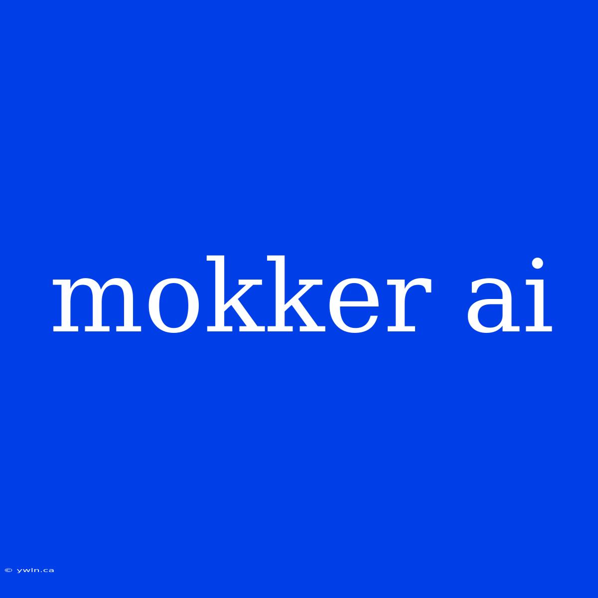 Mokker Ai