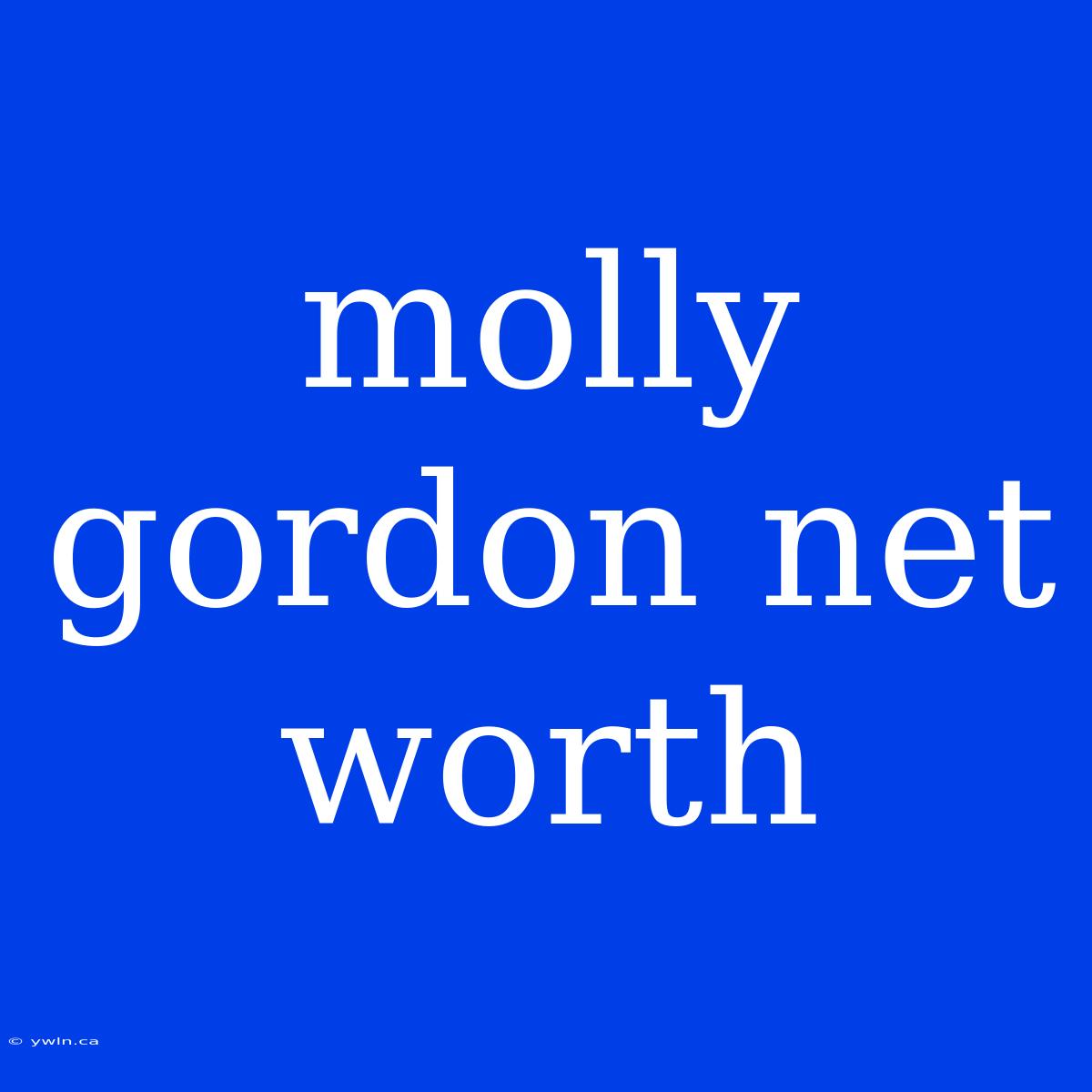 Molly Gordon Net Worth