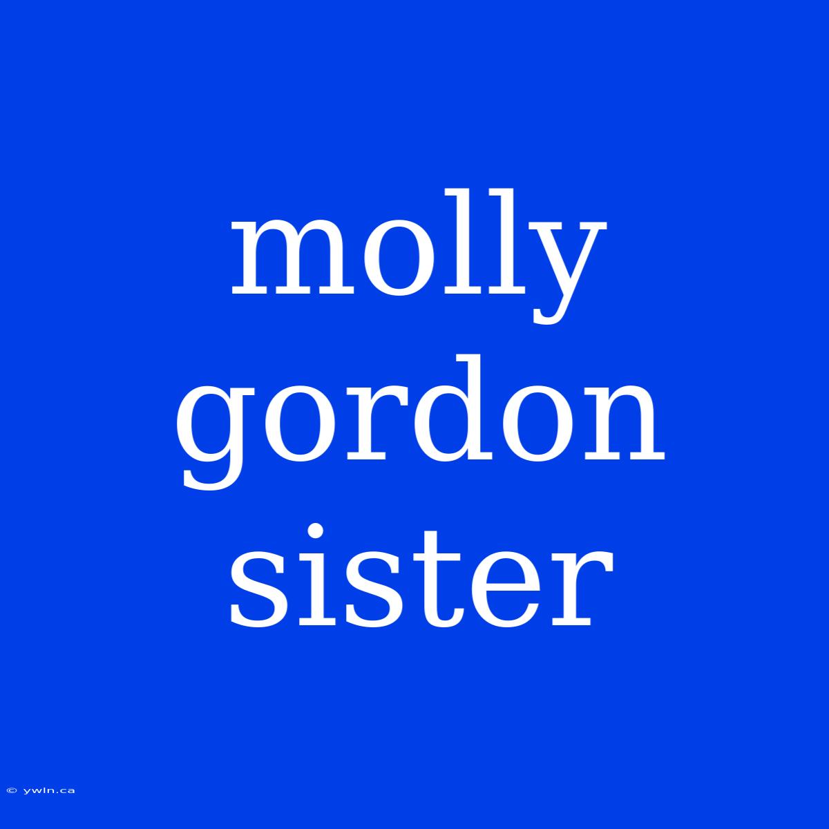 Molly Gordon Sister