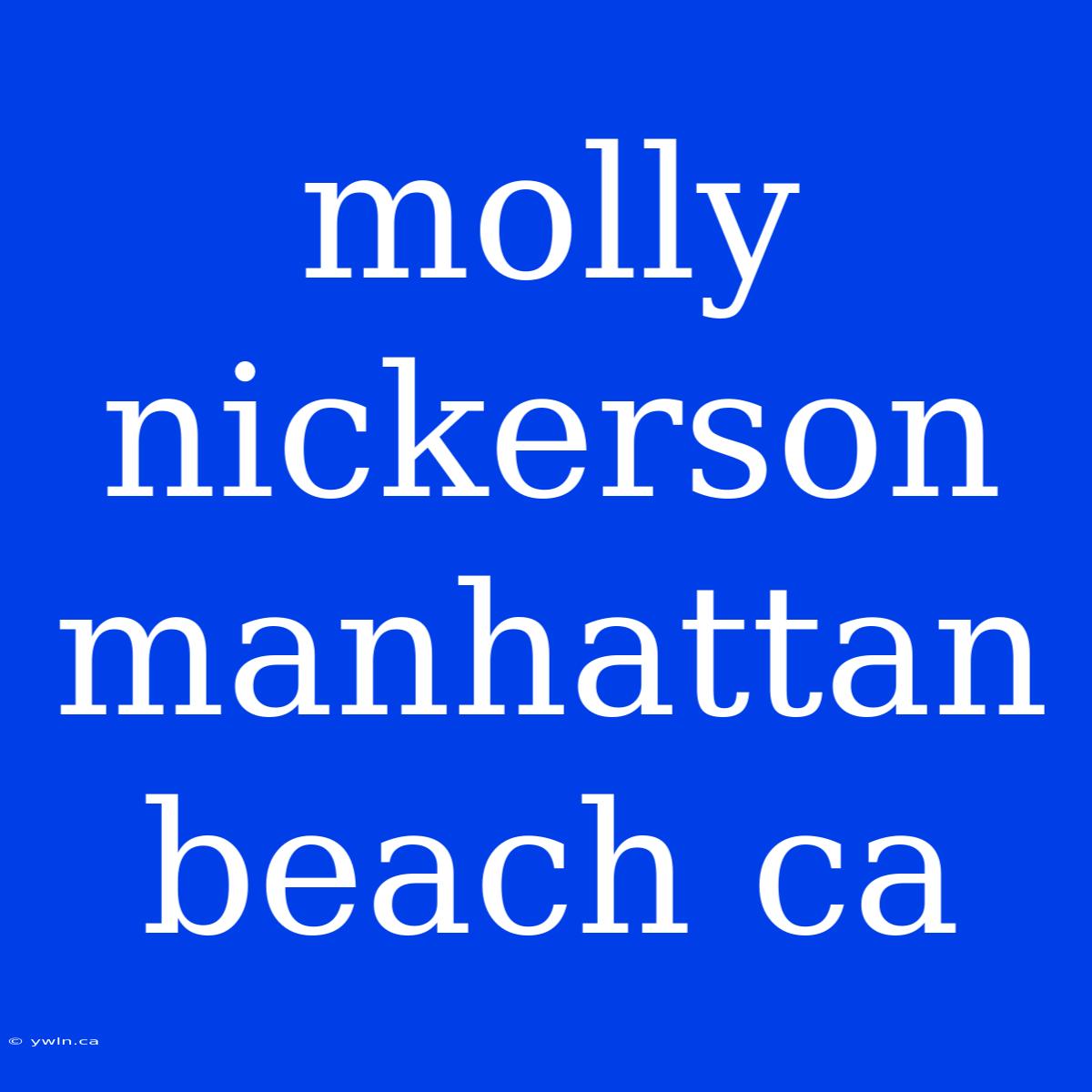 Molly Nickerson Manhattan Beach Ca