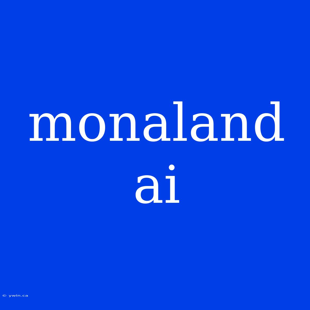 Monaland Ai