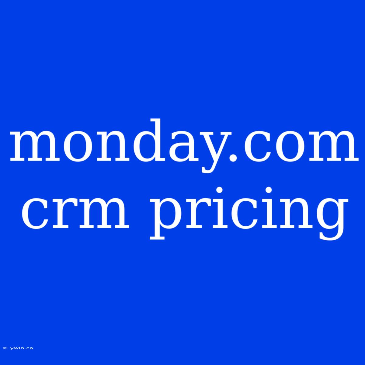 Monday.com Crm Pricing