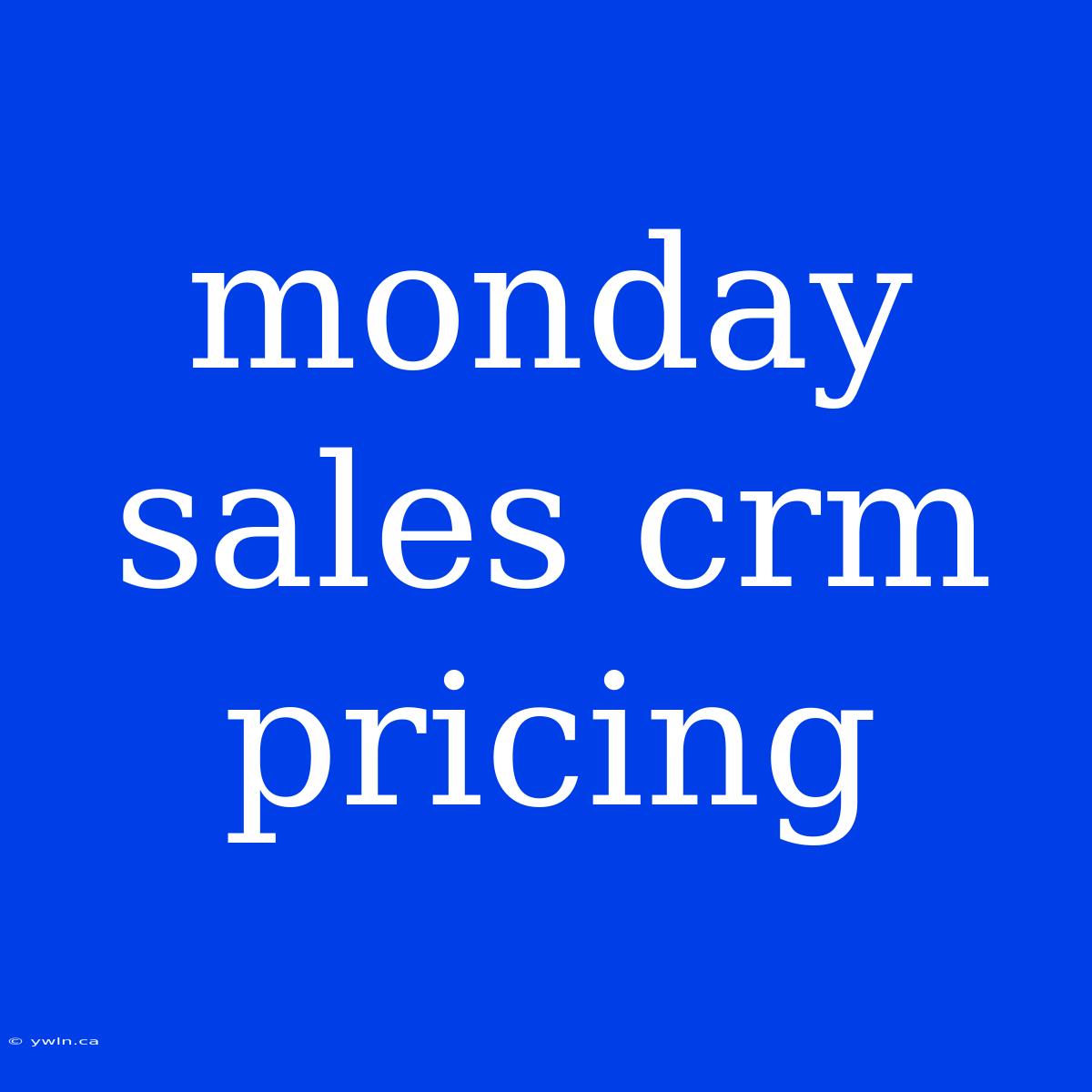 Monday Sales Crm Pricing