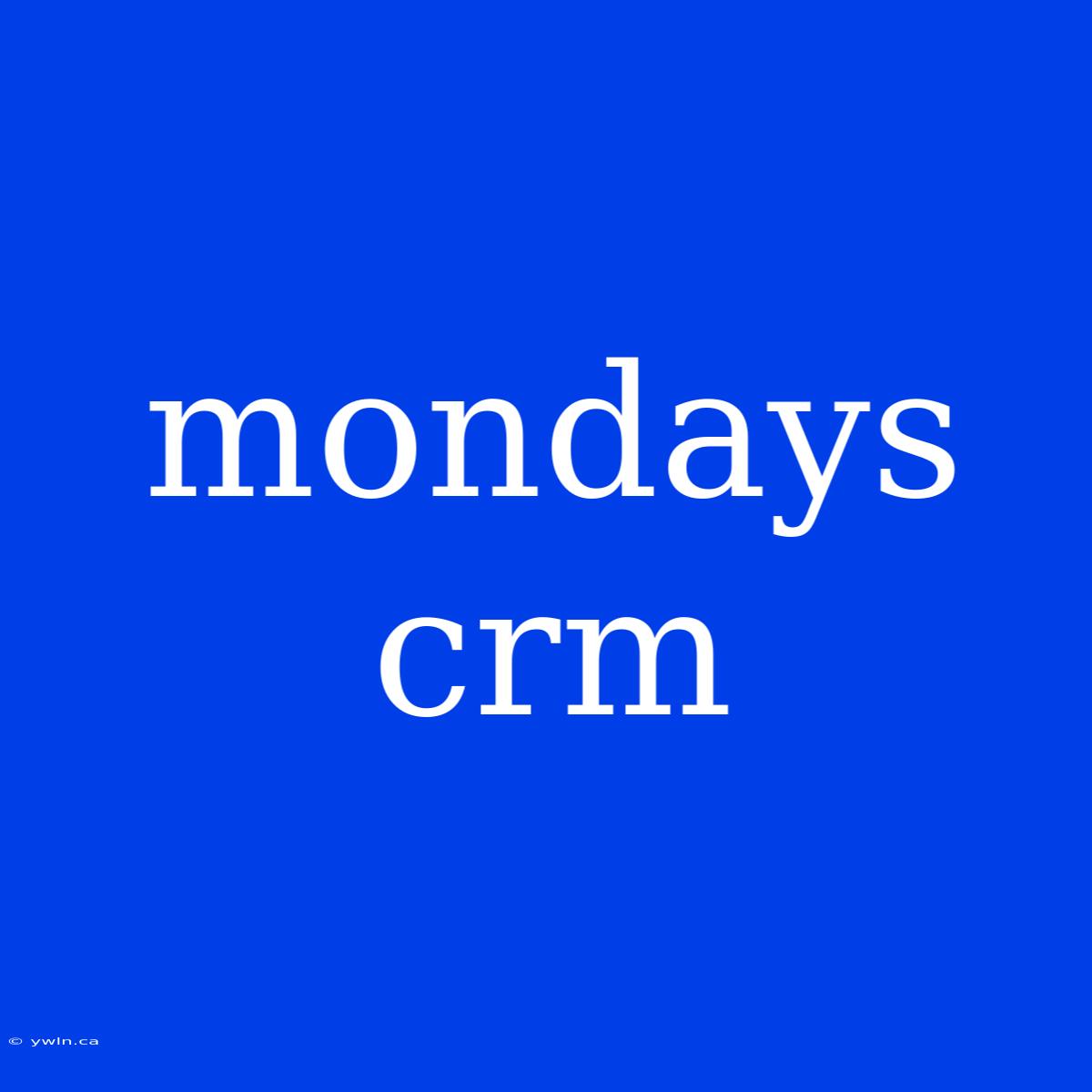 Mondays Crm