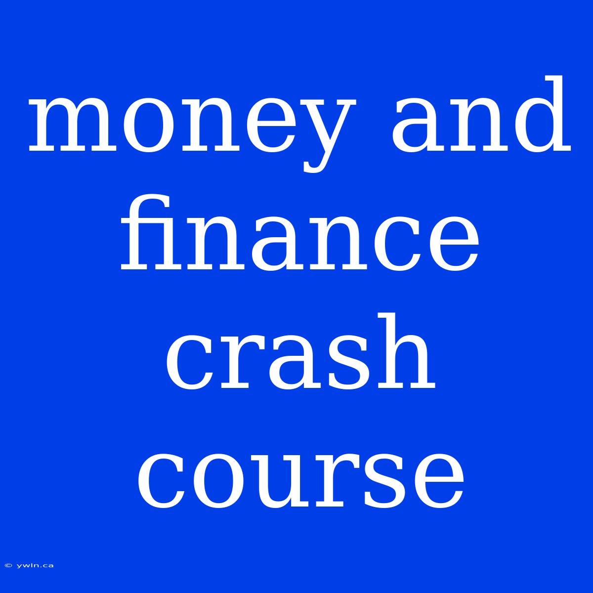 Money And Finance Crash Course