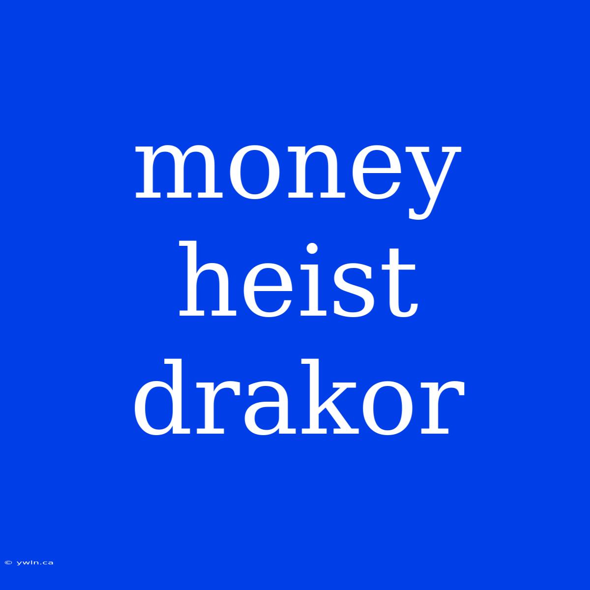 Money Heist Drakor