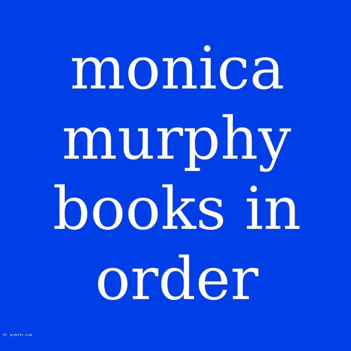 Monica Murphy Books In Order