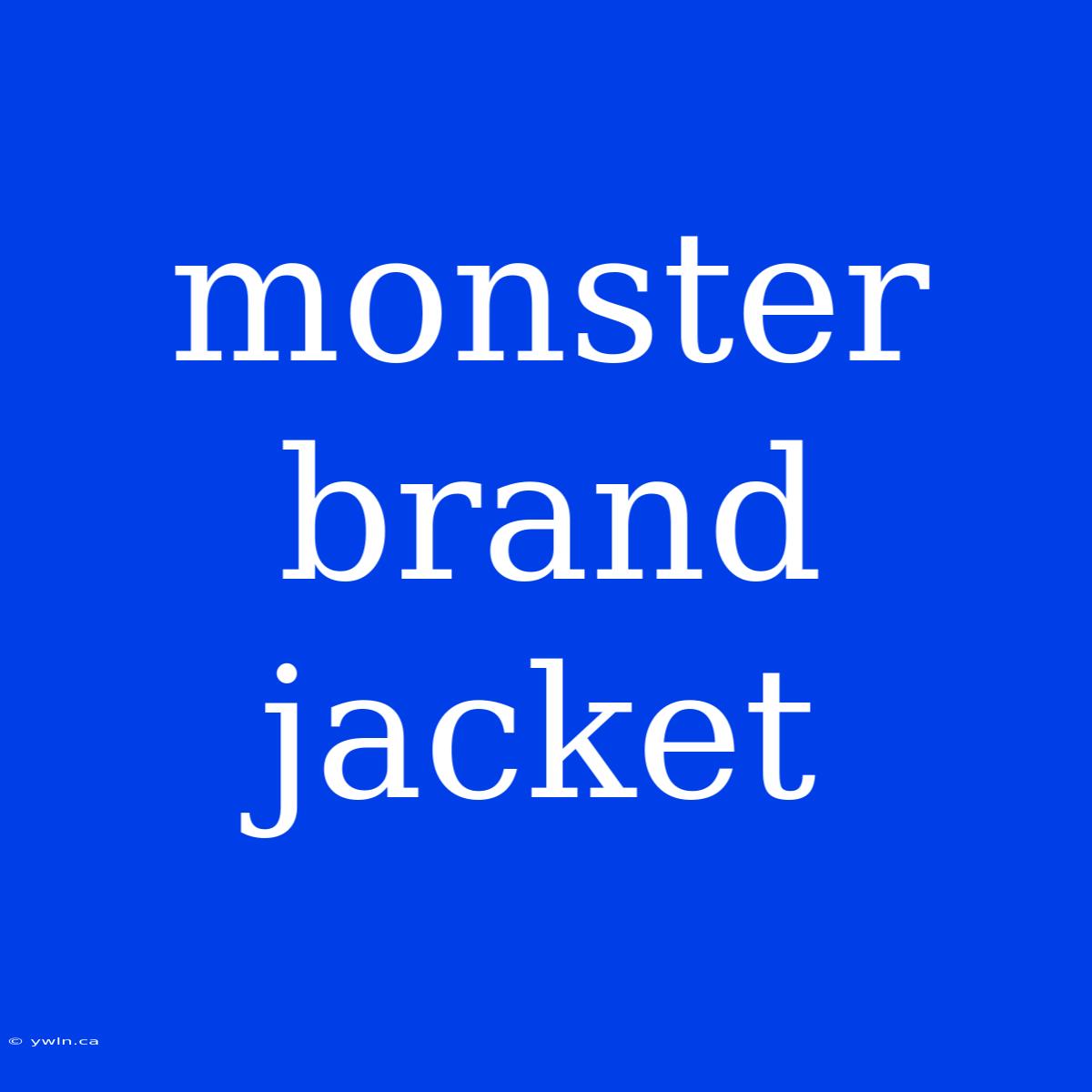 Monster Brand Jacket