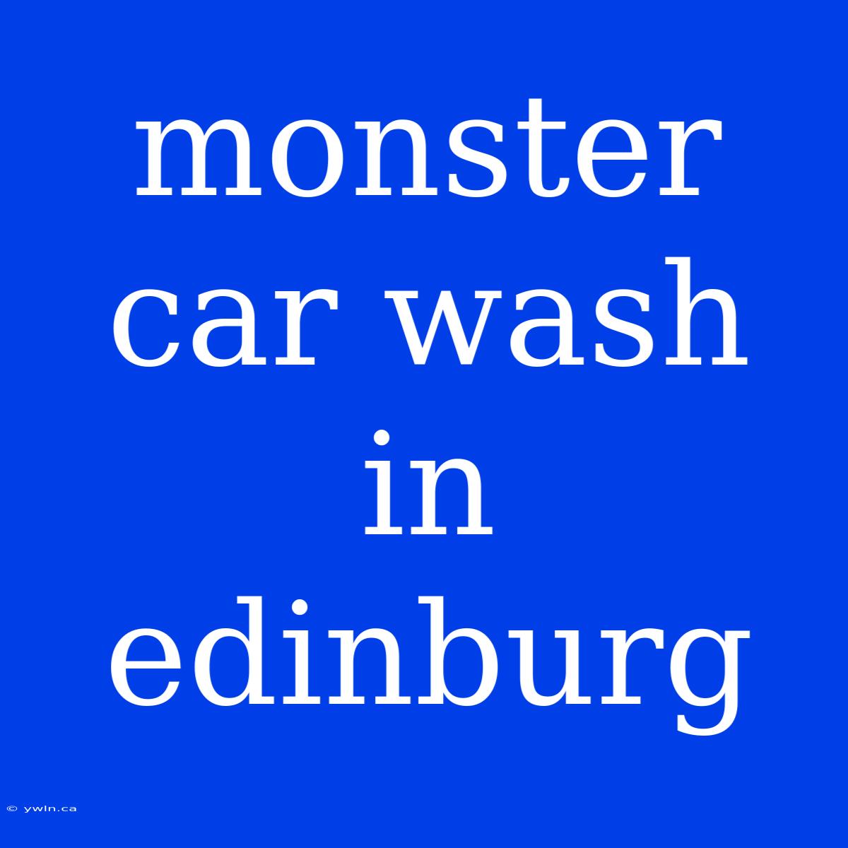 Monster Car Wash In Edinburg