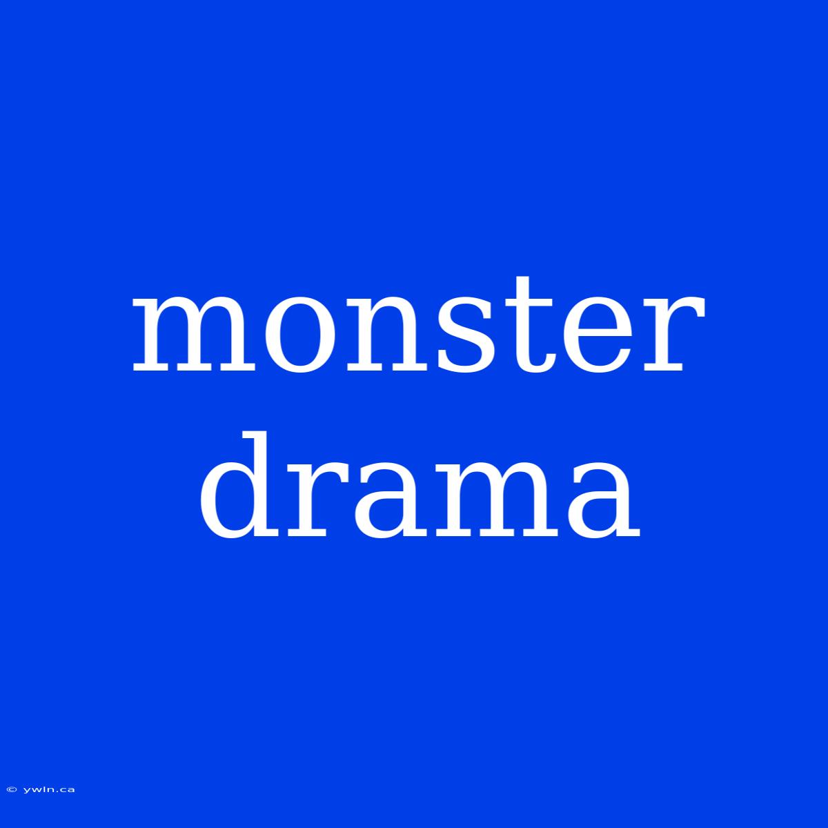 Monster Drama