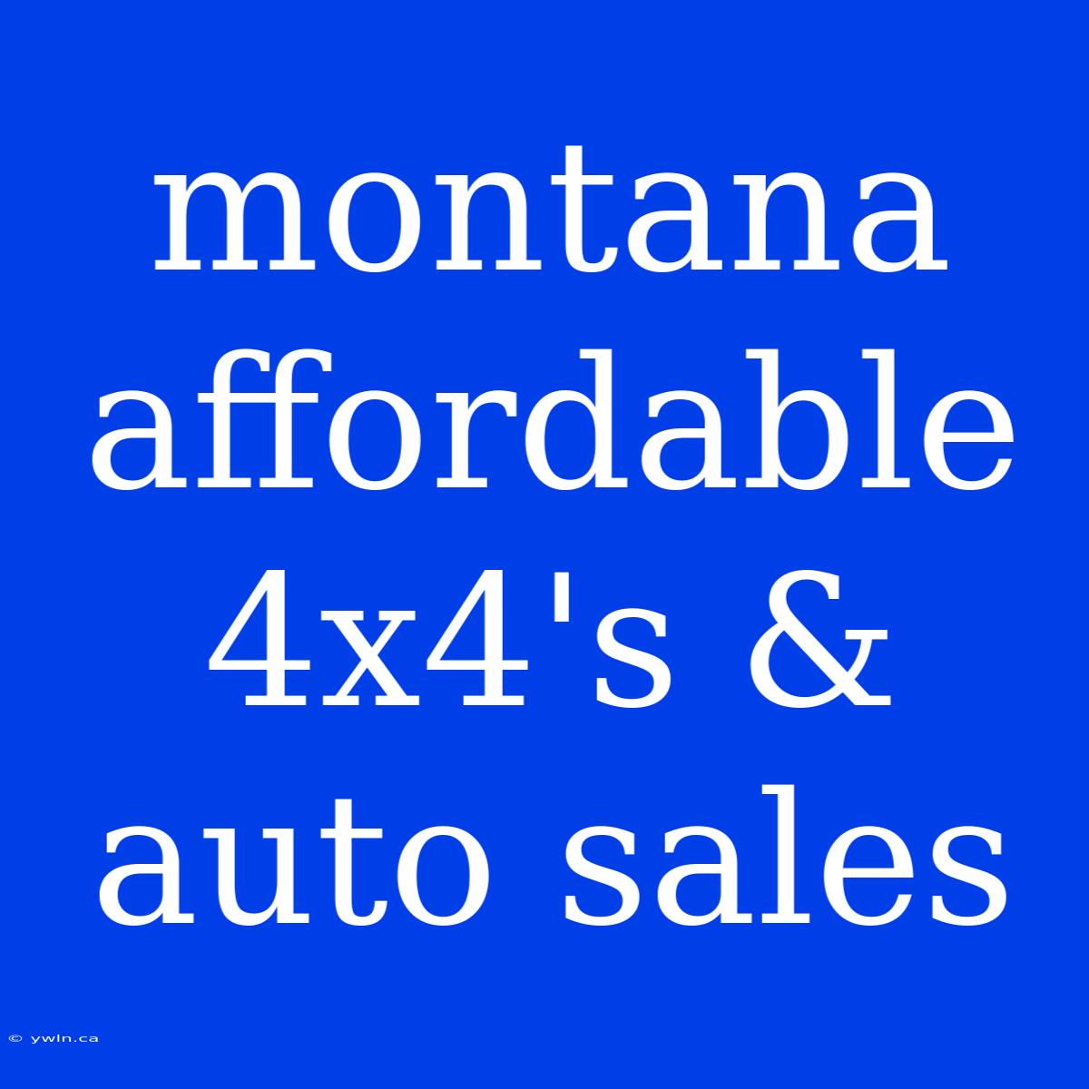 Montana Affordable 4x4's & Auto Sales