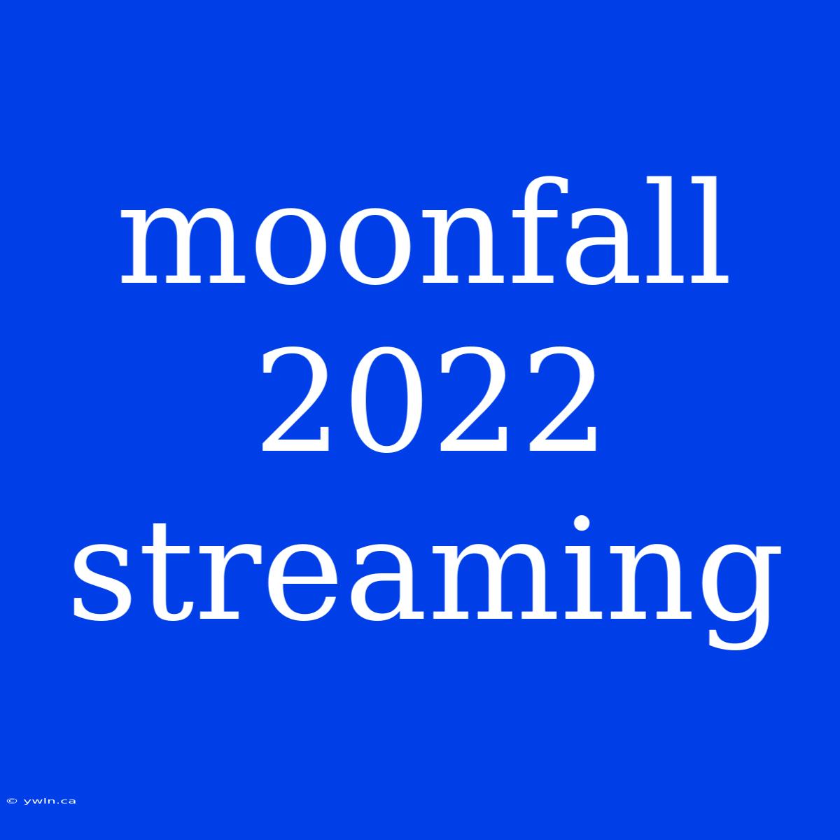 Moonfall 2022 Streaming