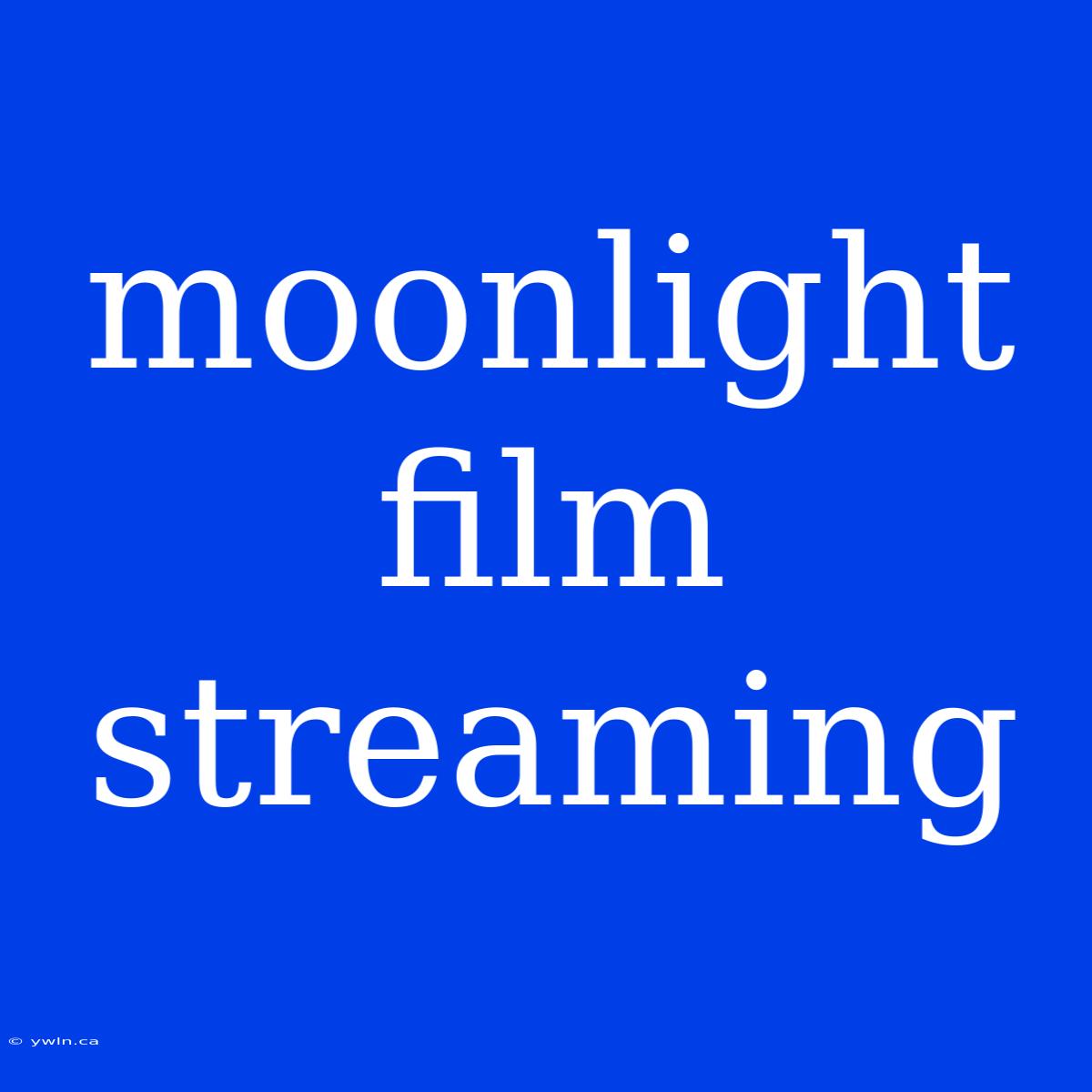 Moonlight Film Streaming