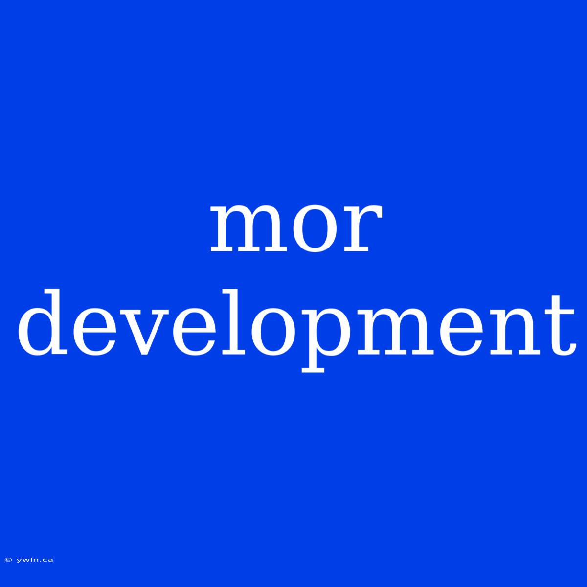 Mor Development