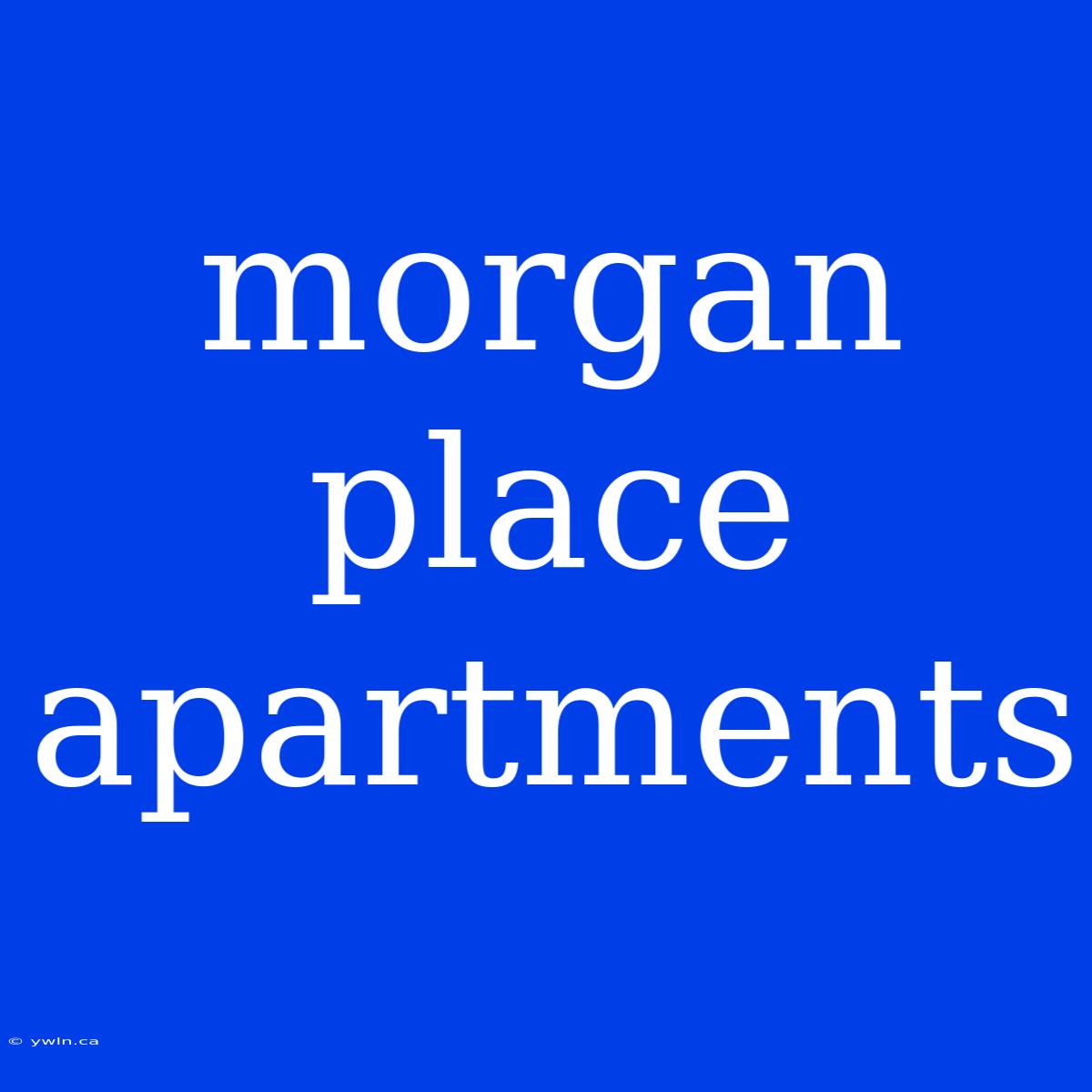 Morgan Place Apartments