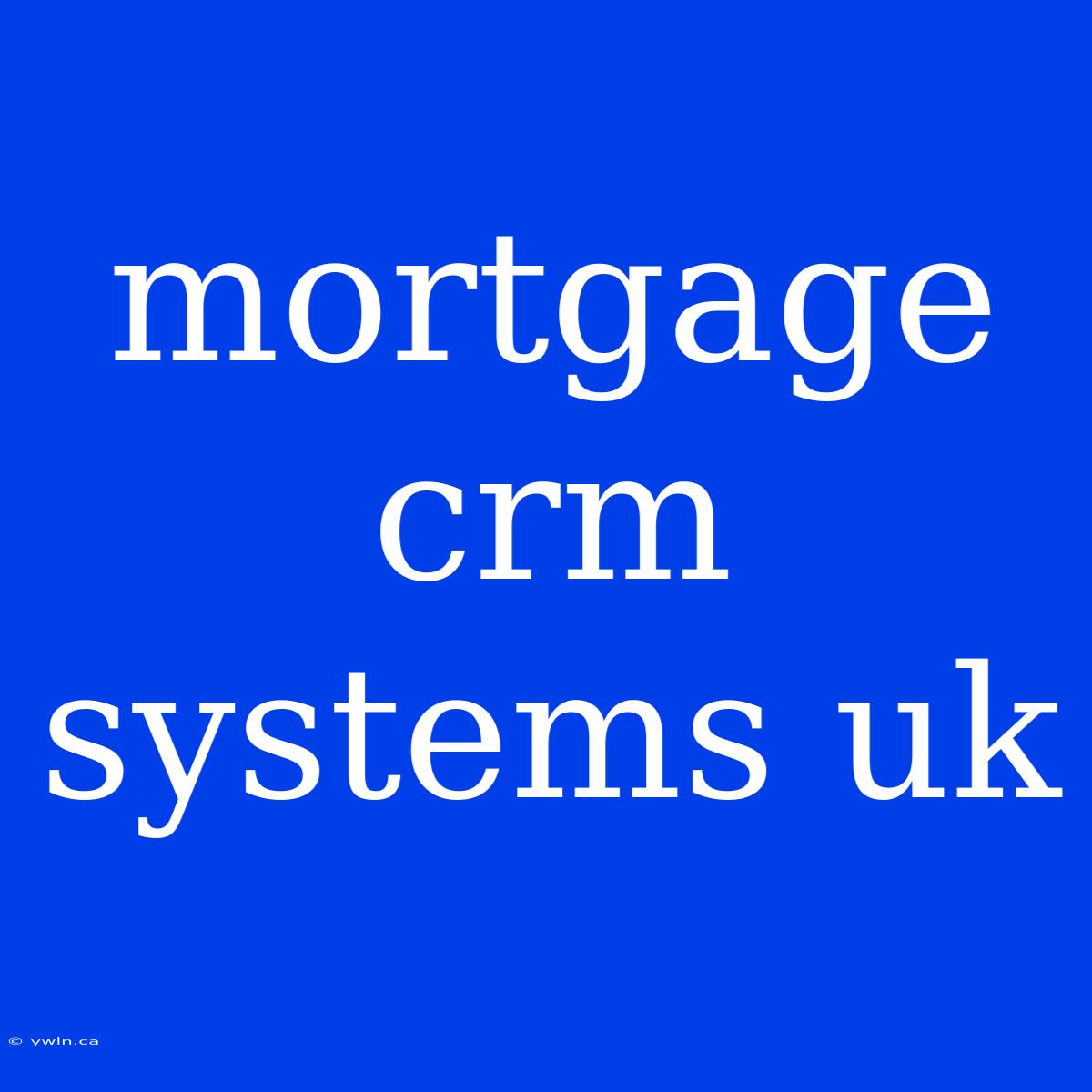 Mortgage Crm Systems Uk