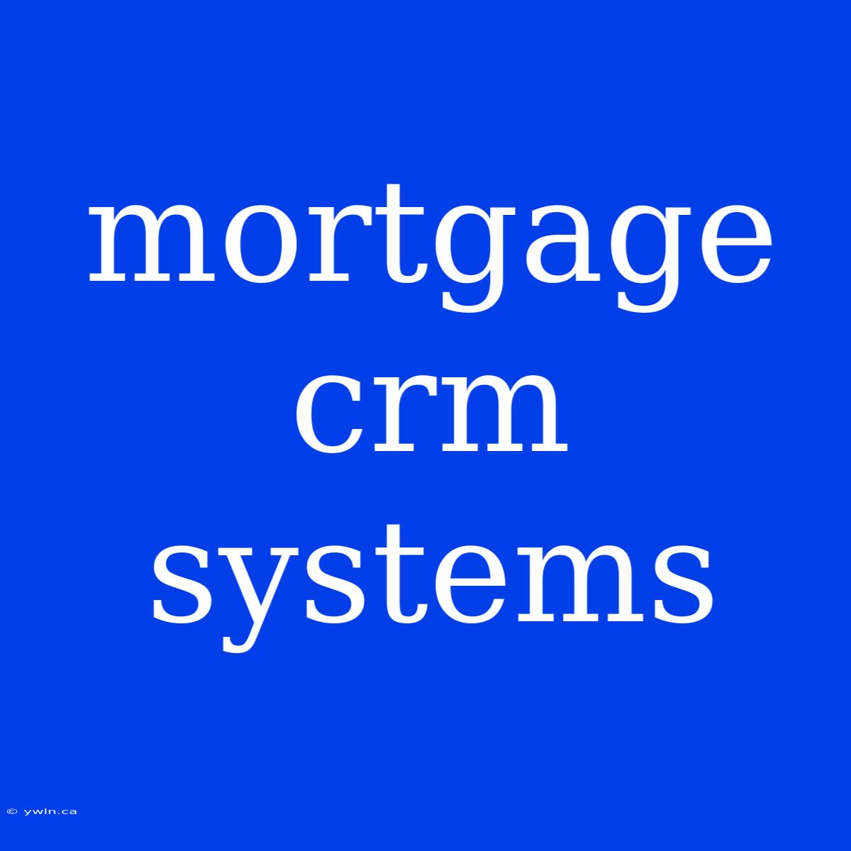 Mortgage Crm Systems