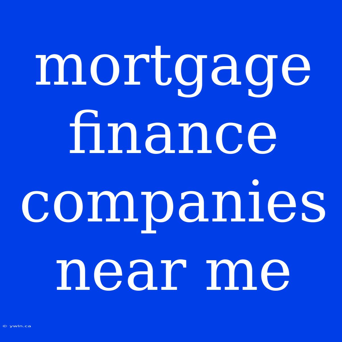 Mortgage Finance Companies Near Me