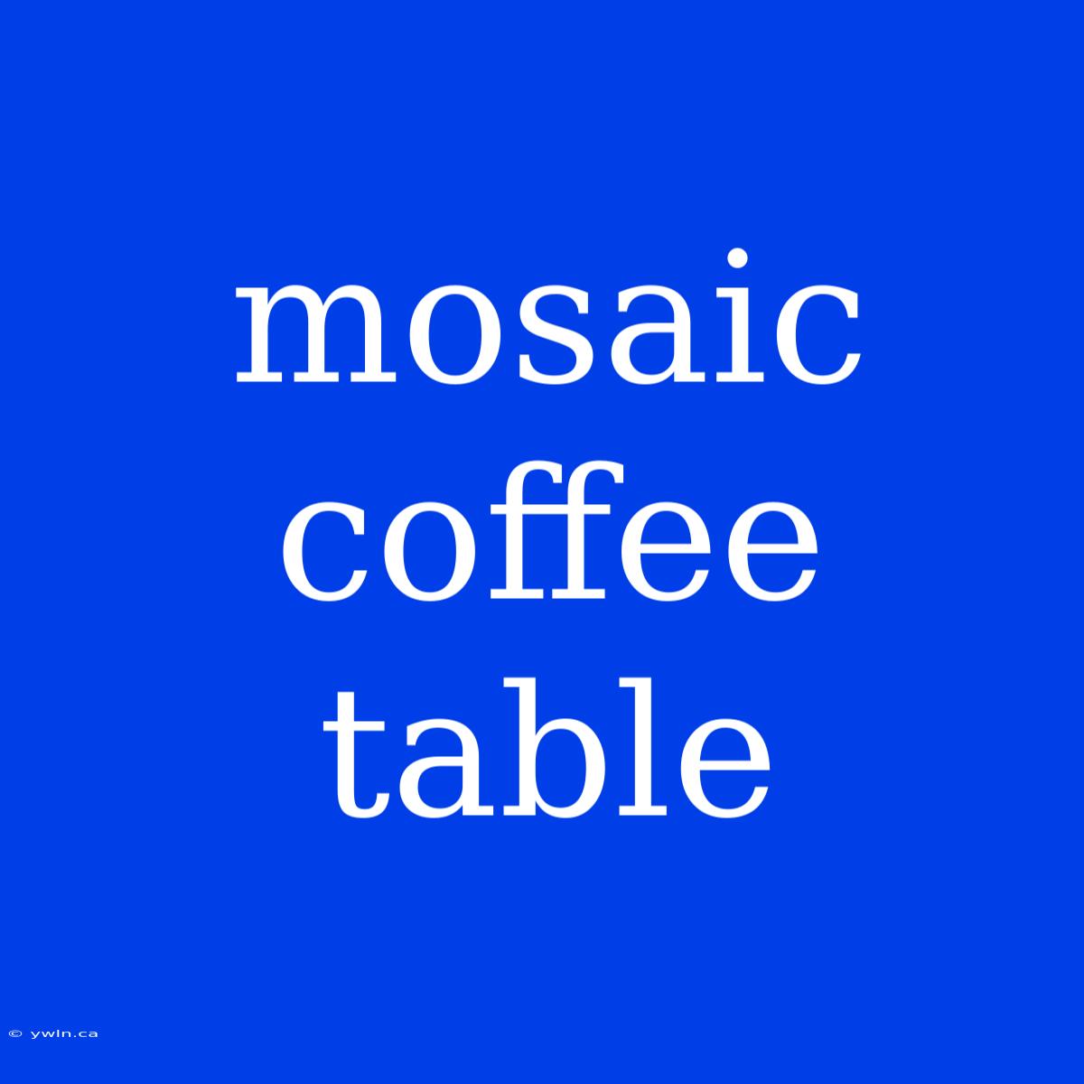 Mosaic Coffee Table