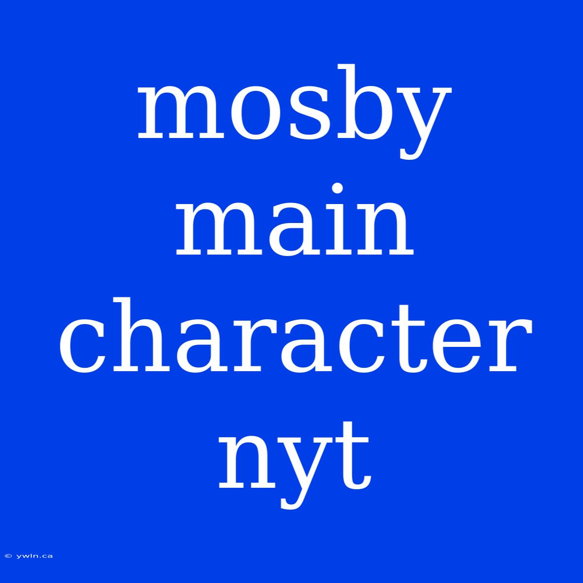 Mosby Main Character Nyt