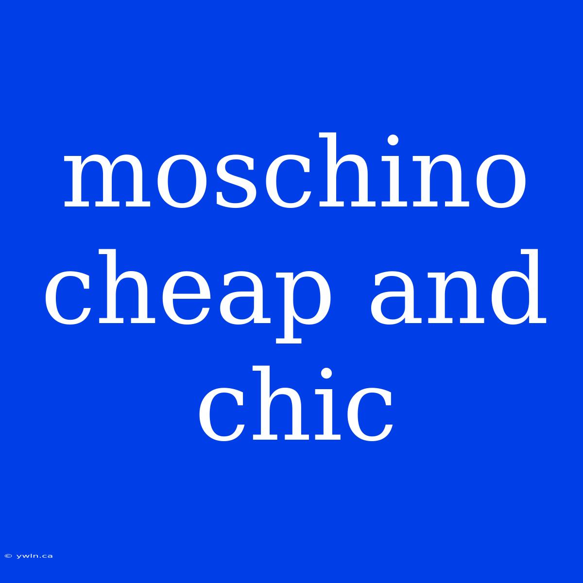 Moschino Cheap And Chic