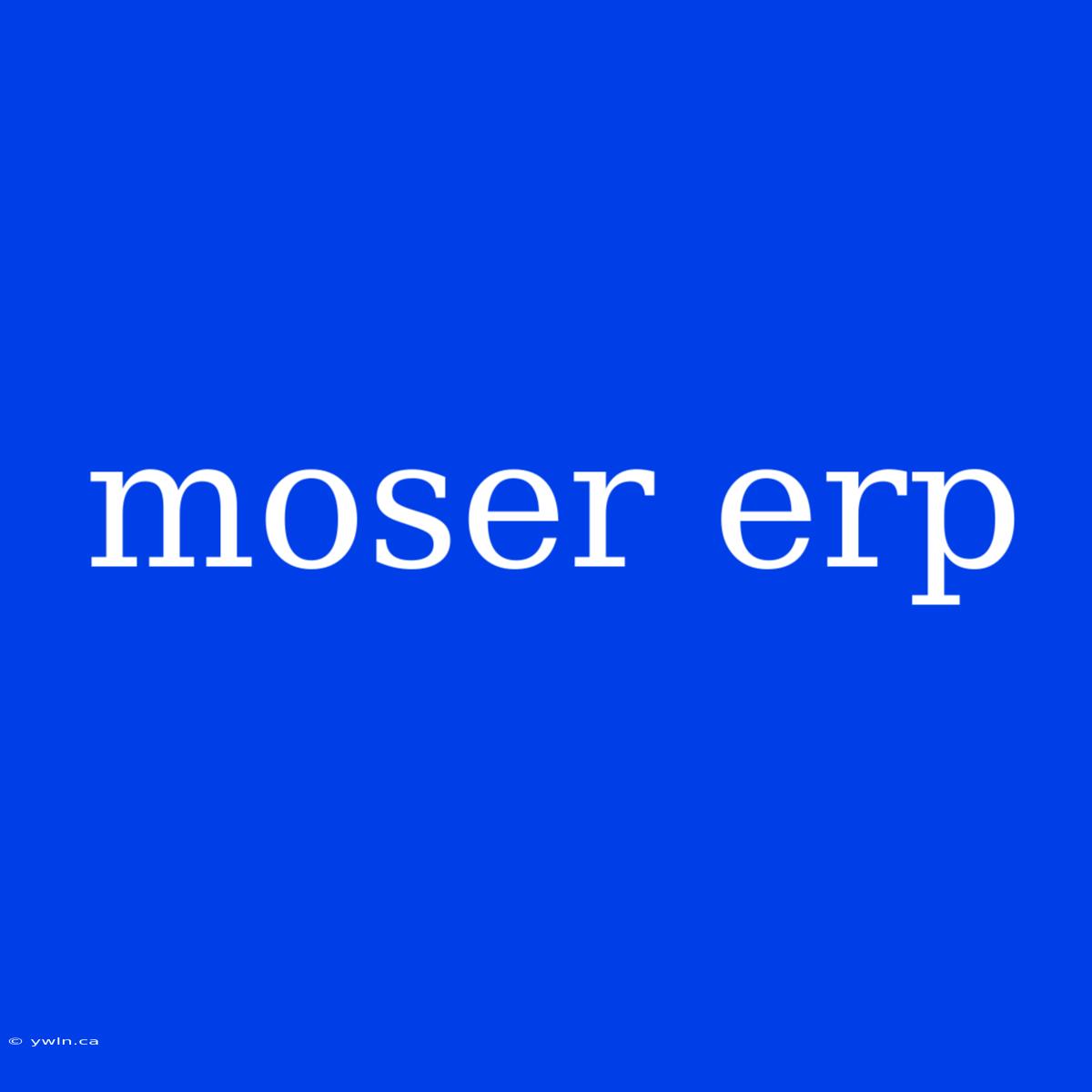 Moser Erp