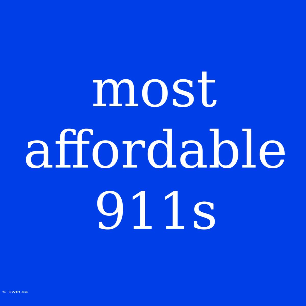 Most Affordable 911s