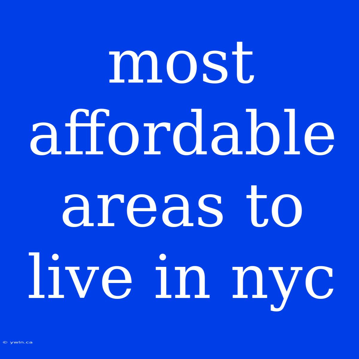 Most Affordable Areas To Live In Nyc