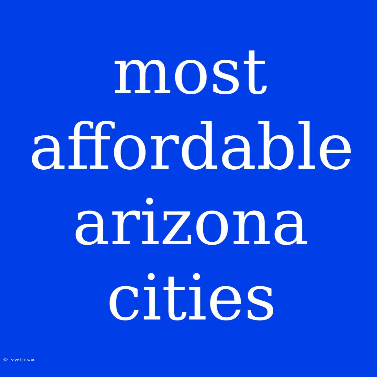 Most Affordable Arizona Cities