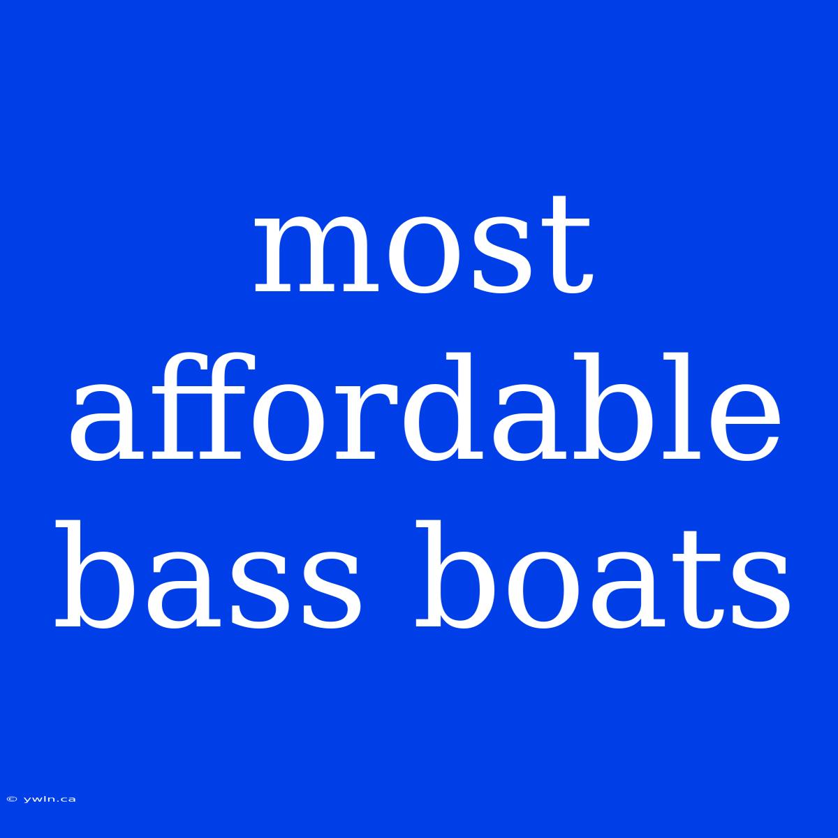 Most Affordable Bass Boats