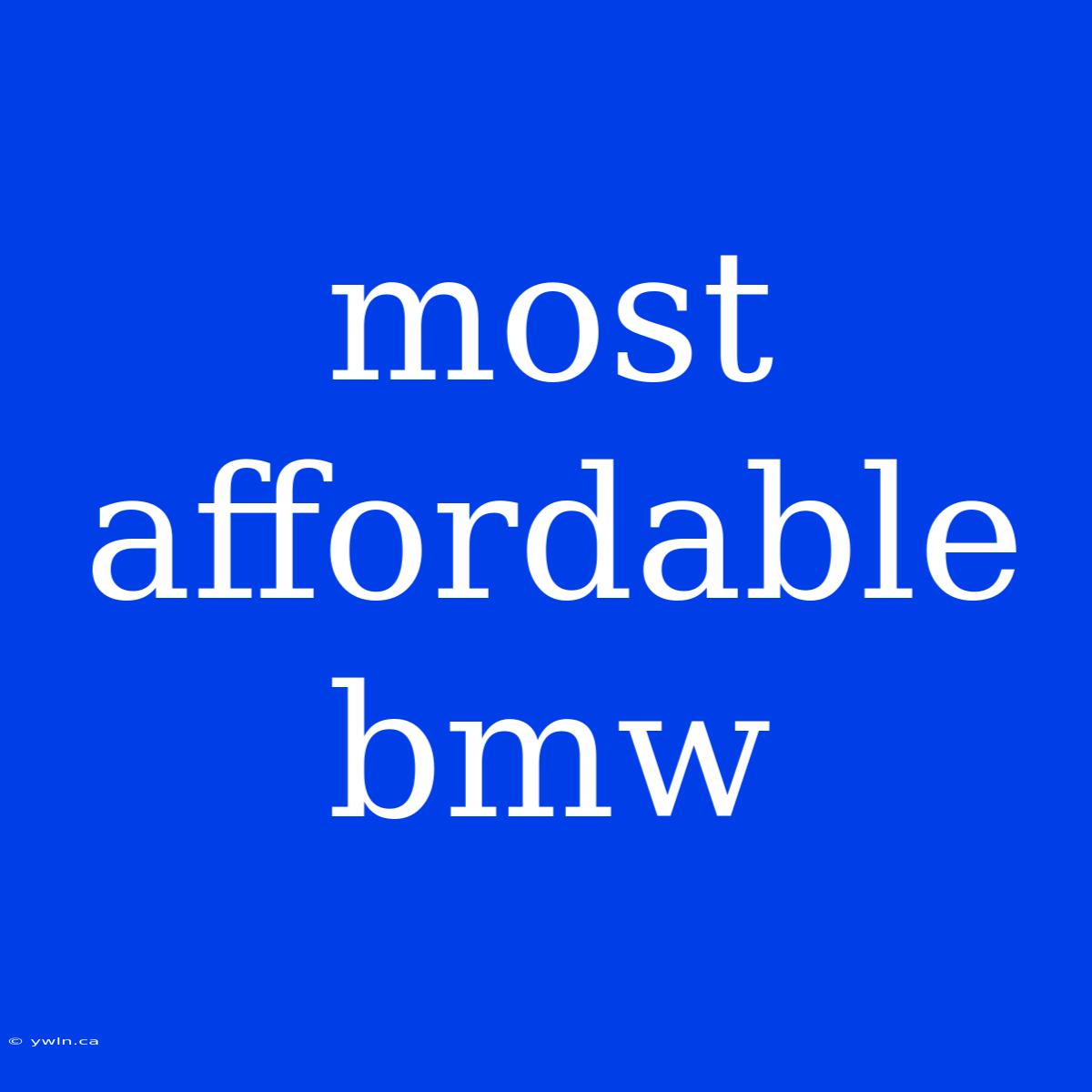 Most Affordable Bmw