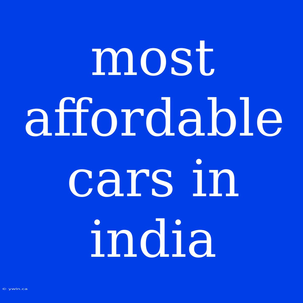 Most Affordable Cars In India