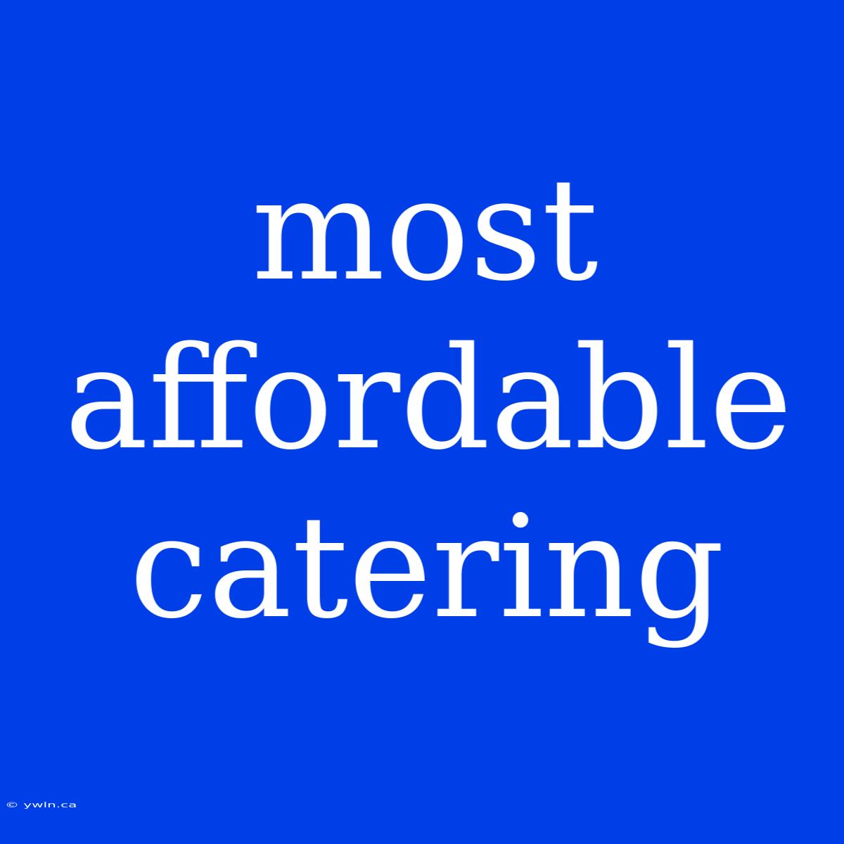 Most Affordable Catering