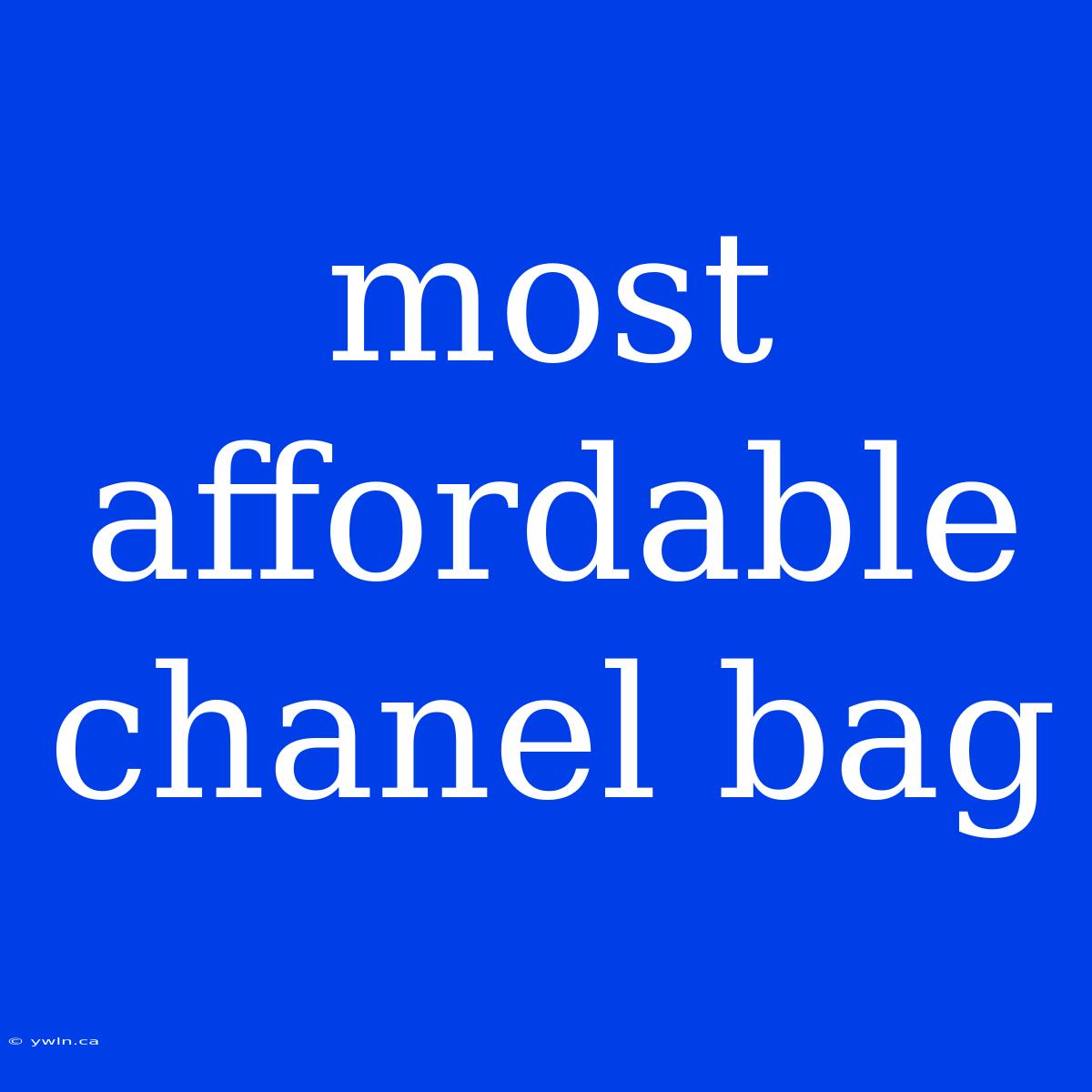 Most Affordable Chanel Bag