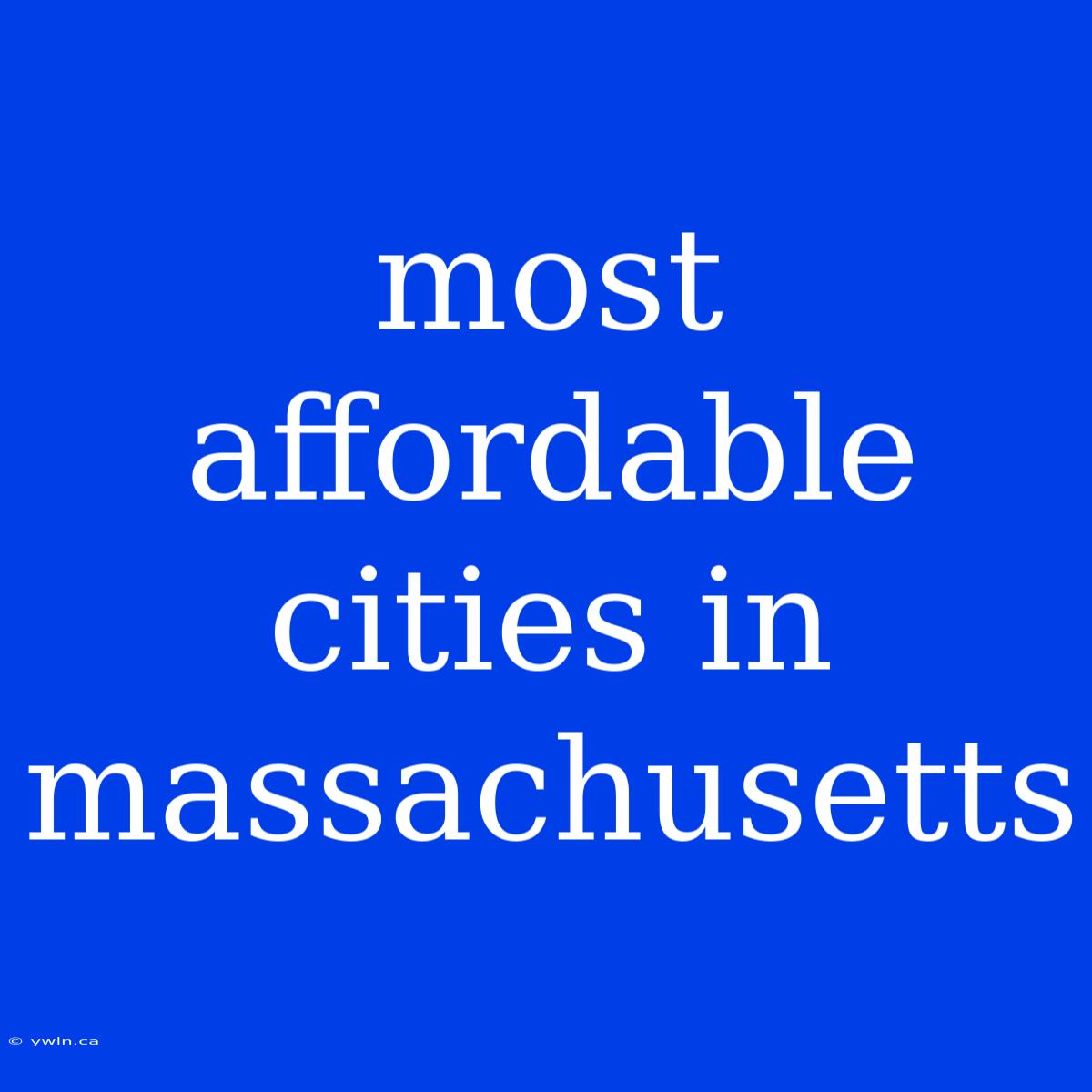 Most Affordable Cities In Massachusetts