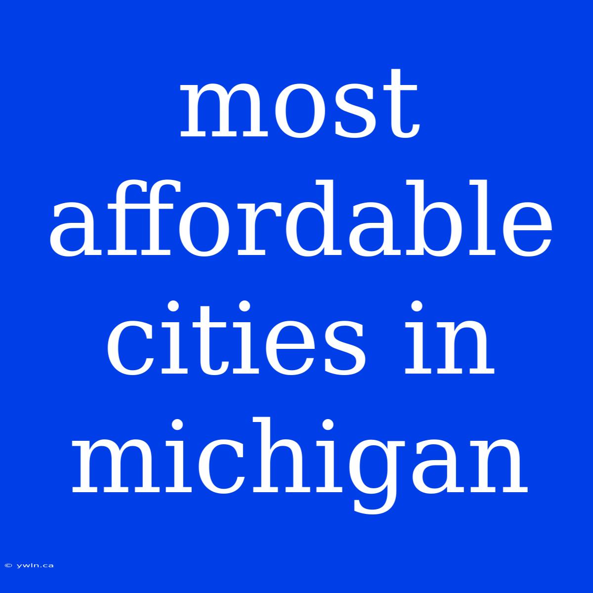 Most Affordable Cities In Michigan