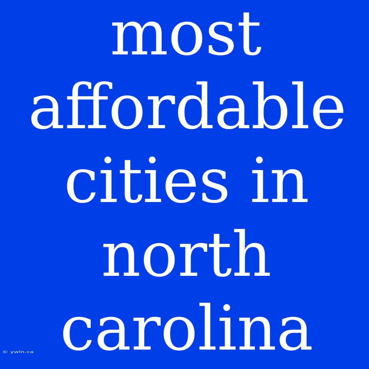 Most Affordable Cities In North Carolina