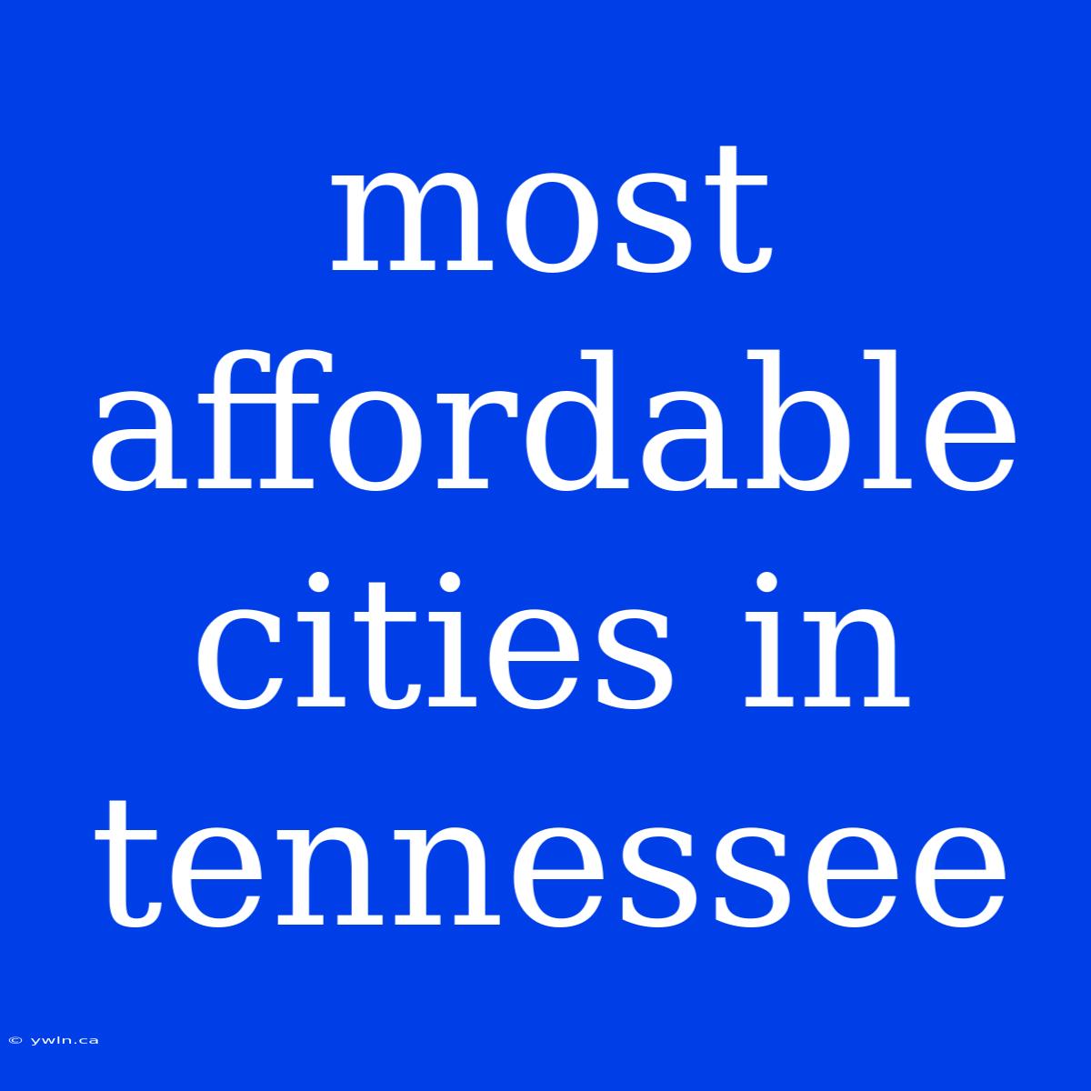 Most Affordable Cities In Tennessee