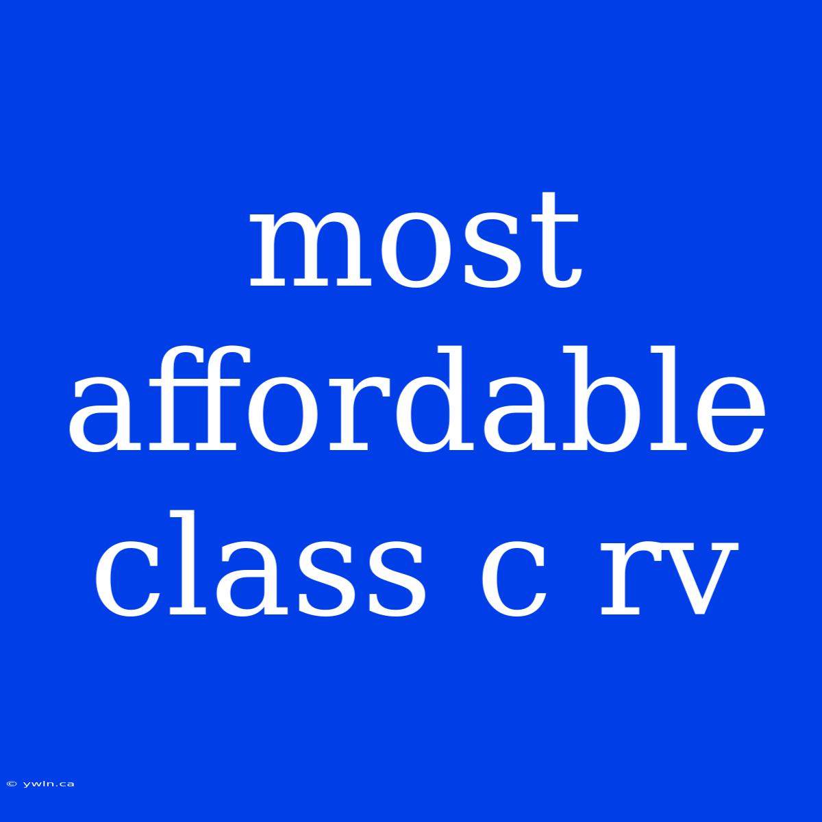 Most Affordable Class C Rv