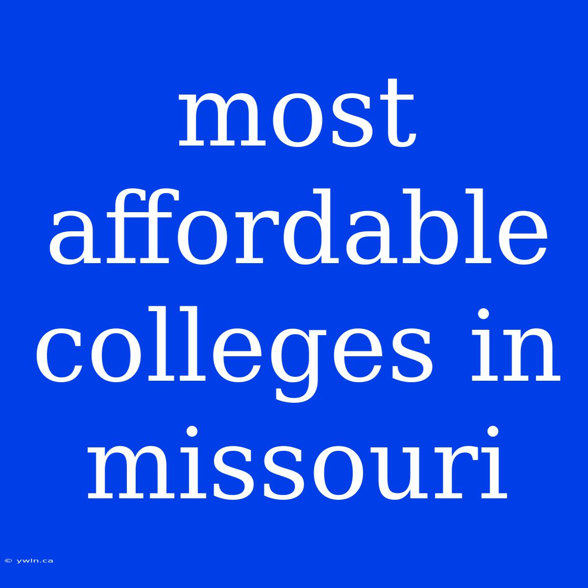 Most Affordable Colleges In Missouri