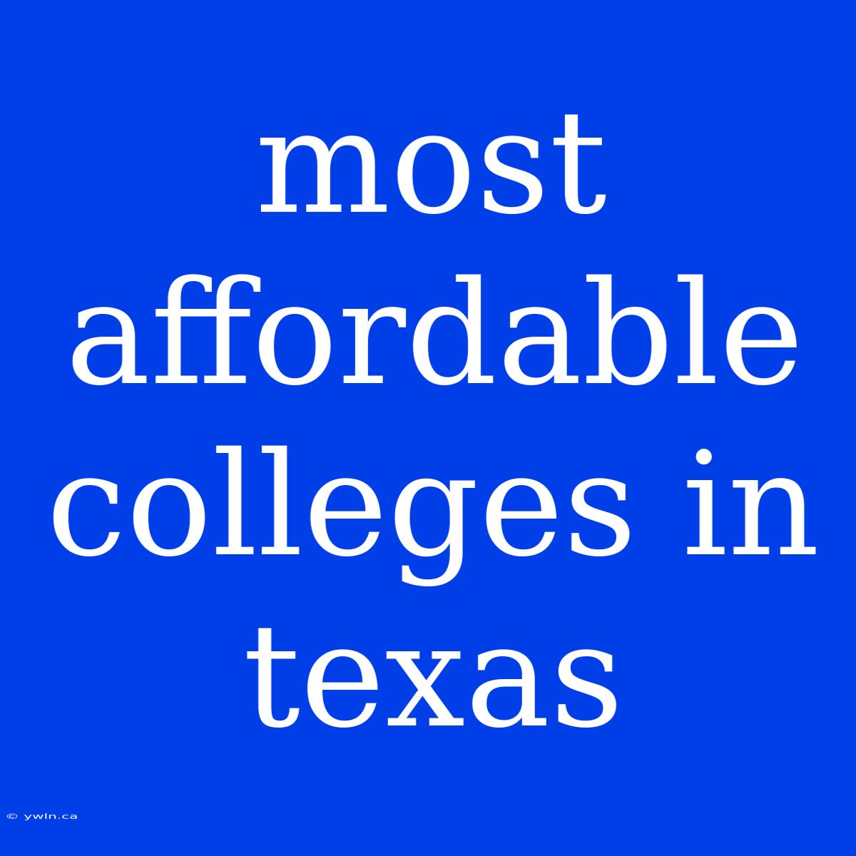 Most Affordable Colleges In Texas