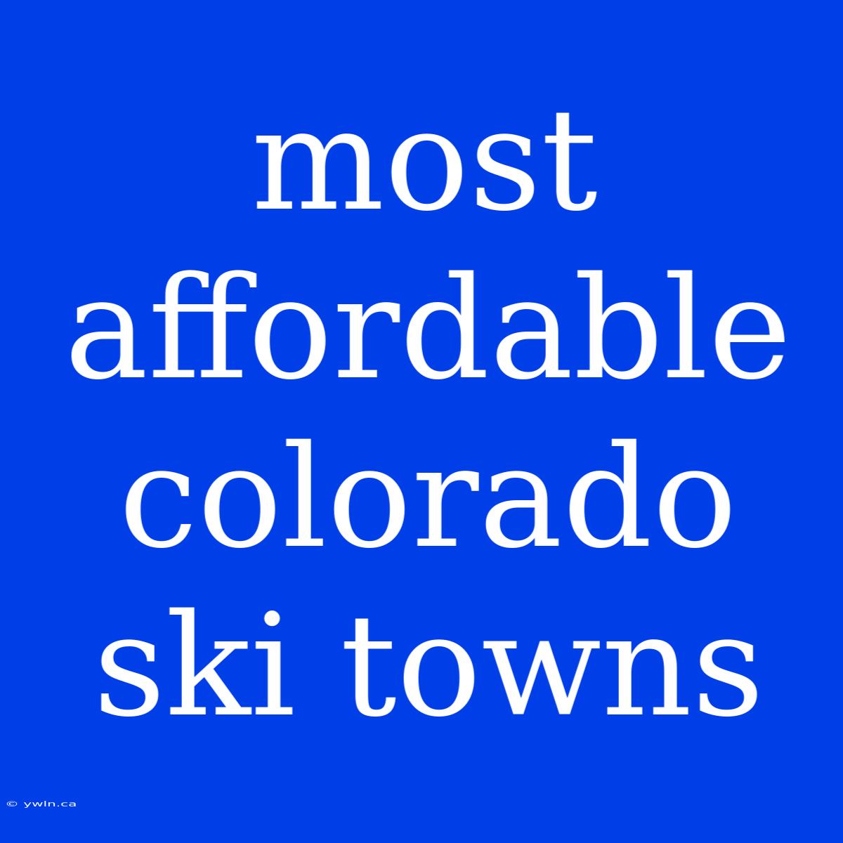 Most Affordable Colorado Ski Towns