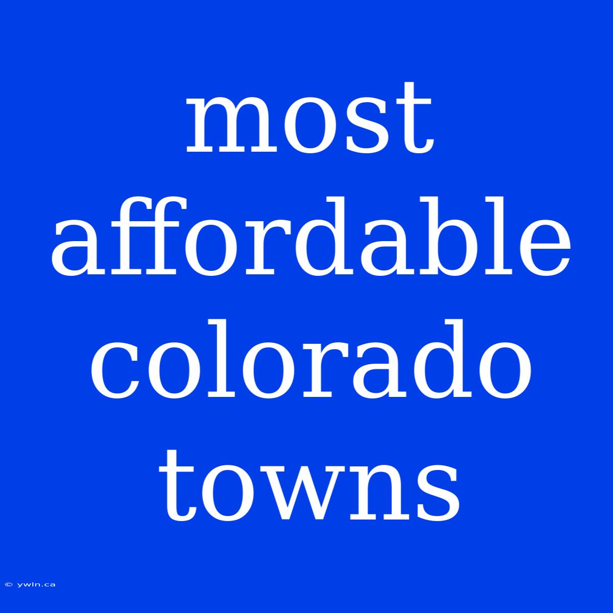 Most Affordable Colorado Towns