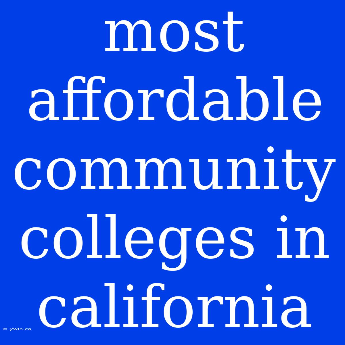 Most Affordable Community Colleges In California