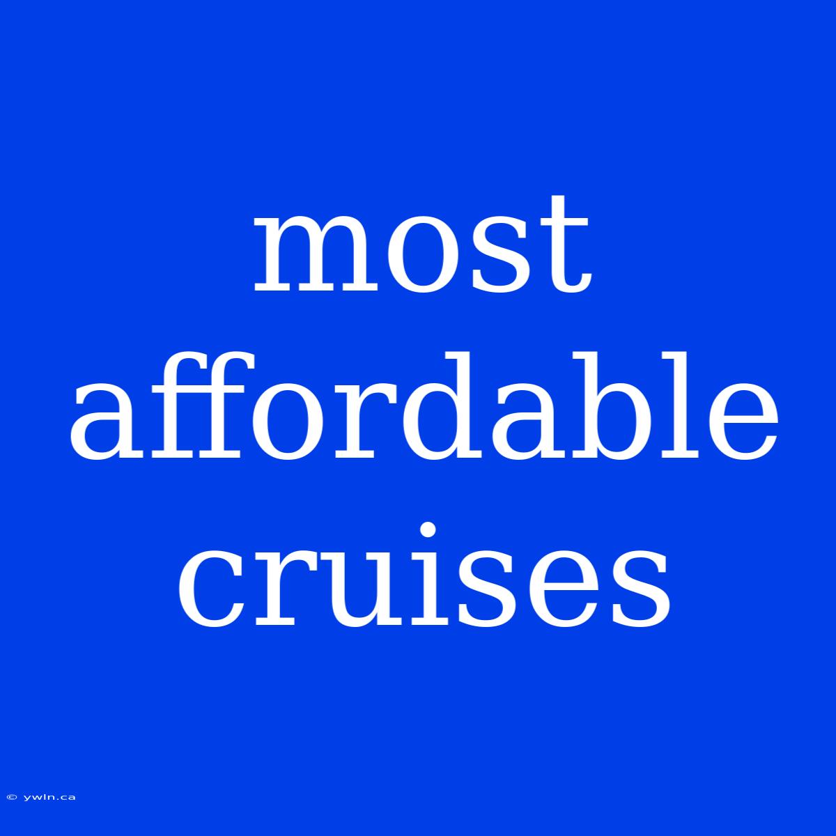 Most Affordable Cruises