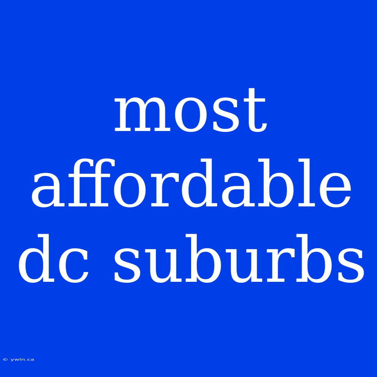 Most Affordable Dc Suburbs