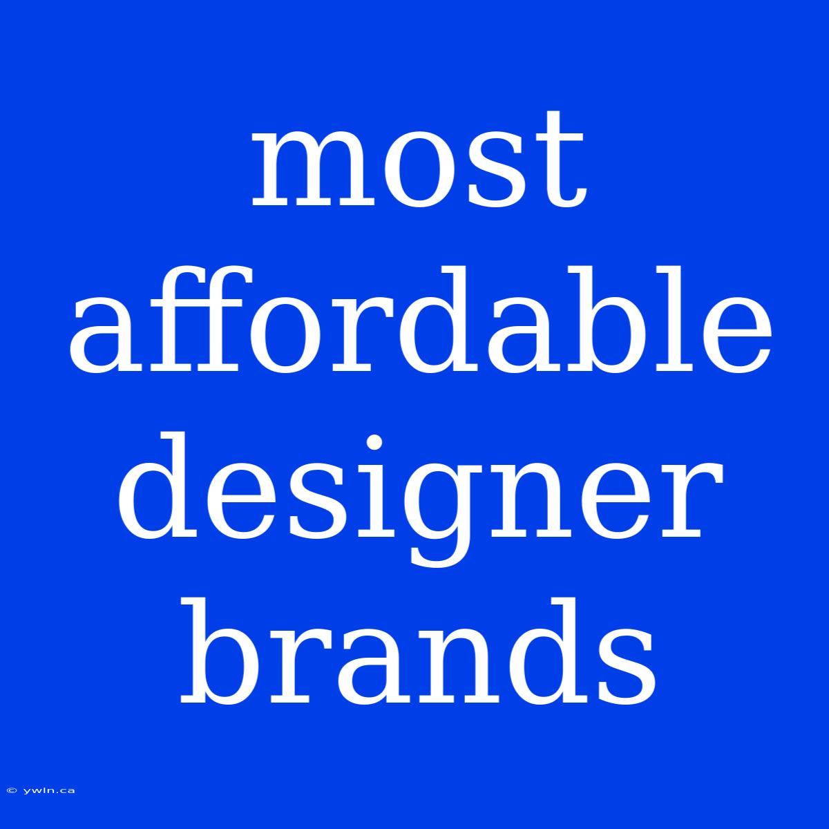 Most Affordable Designer Brands