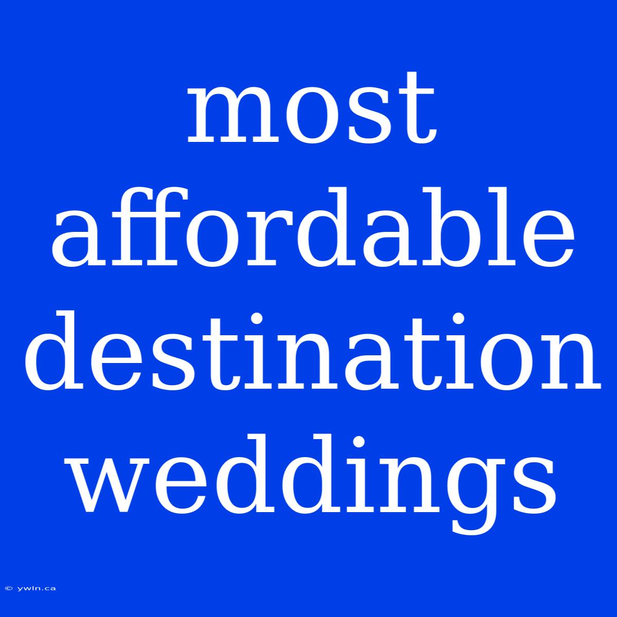 Most Affordable Destination Weddings