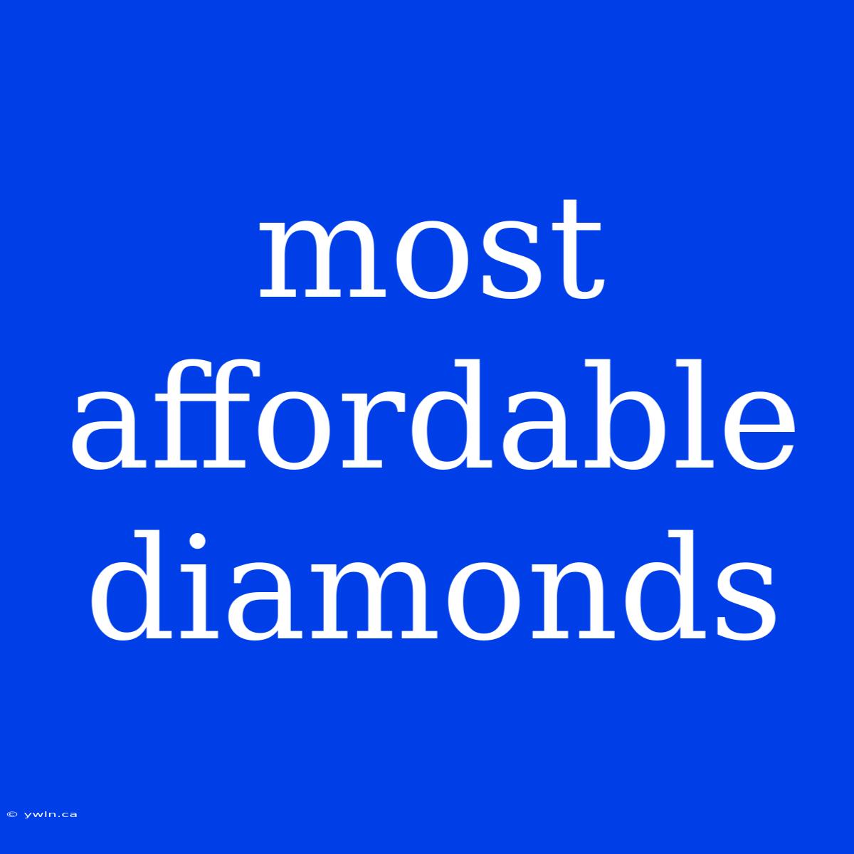 Most Affordable Diamonds