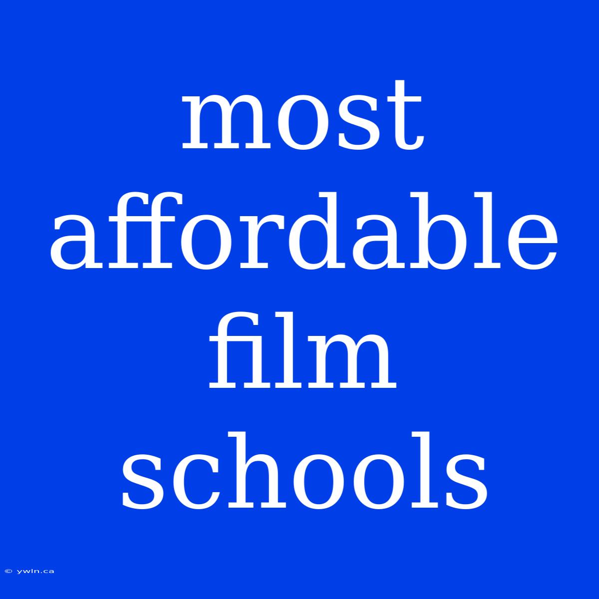 Most Affordable Film Schools